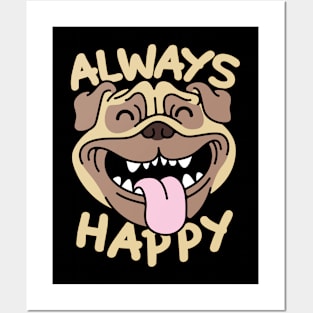 ALWAYS HAPPY PUG Posters and Art